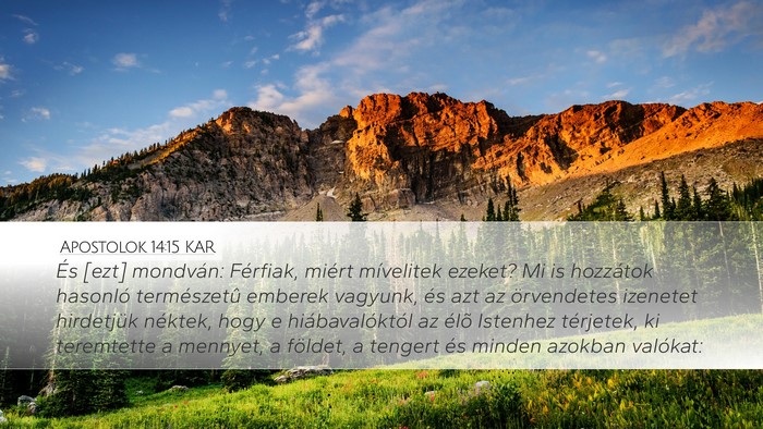 Apostolok 14:15 KAR Desktop Wallpaper - És [ezt] mondván: Férfiak, miért mívelitek - Desktop Bible Verse Wallpaper