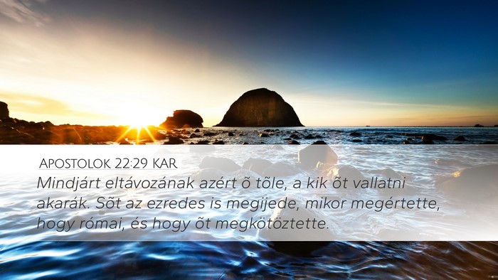 Apostolok 22:29 KAR Desktop Wallpaper - Mindjárt eltávozának azért õ tõle, a kik - Desktop Bible Verse Wallpaper