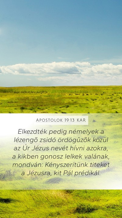 Apostolok 19:13 KAR Mobile Phone Wallpaper - Elkezdték pedig némelyek a lézengõ zsidó - Mobile Bible Verse Wallpaper