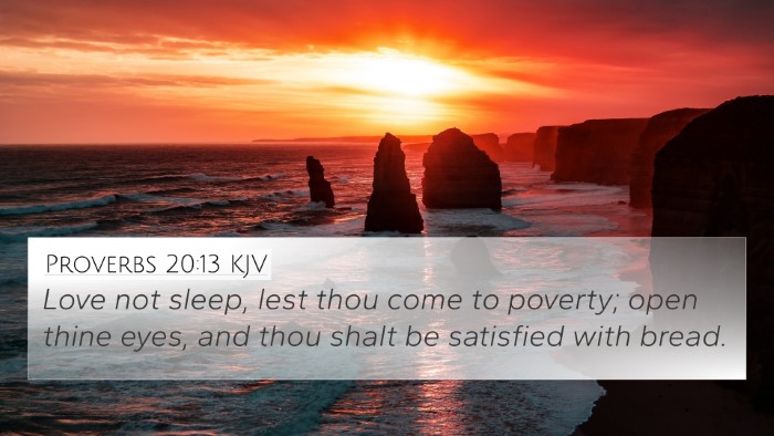 Proverbs 20:13 KJV 4K Wallpaper - Love not sleep, lest thou come to poverty; open - 4K Wallpaper Bible Verse