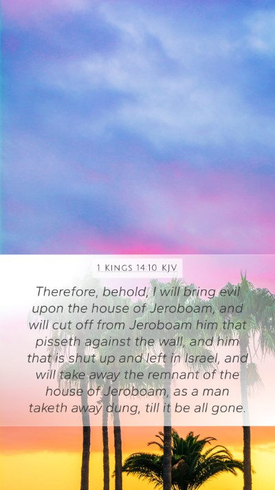 1 Kings 14:10 KJV Mobile Phone Wallpaper - Therefore, behold, I will bring evil upon the - Mobile Bible Verse Wallpaper