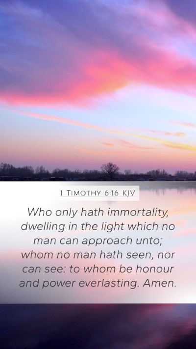 1 Timothy 6:16 KJV Mobile Phone Wallpaper - Who only hath immortality, dwelling in the light - Mobile Bible Verse Wallpaper