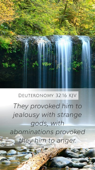 Deuteronomy 32:16 KJV Mobile Phone Wallpaper - They provoked him to jealousy with strange gods, - Mobile Bible Verse Wallpaper