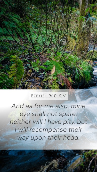 Ezekiel 9:10 KJV Mobile Phone Wallpaper - And as for me also, mine eye shall not spare, - Mobile Bible Verse Wallpaper