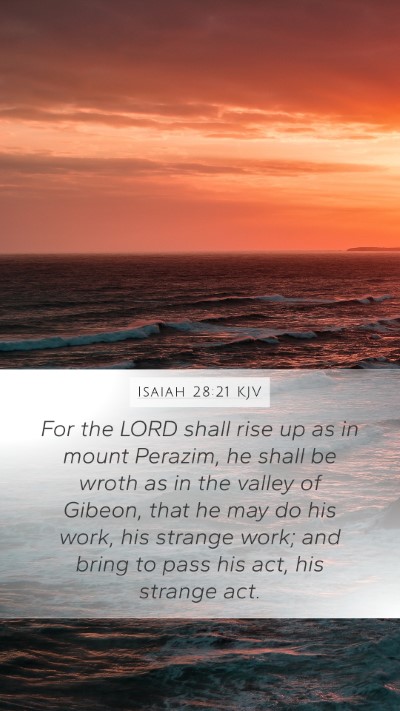 Isaiah 28:21 KJV Mobile Phone Wallpaper - For the LORD shall rise up as in mount Perazim, - Mobile Bible Verse Wallpaper