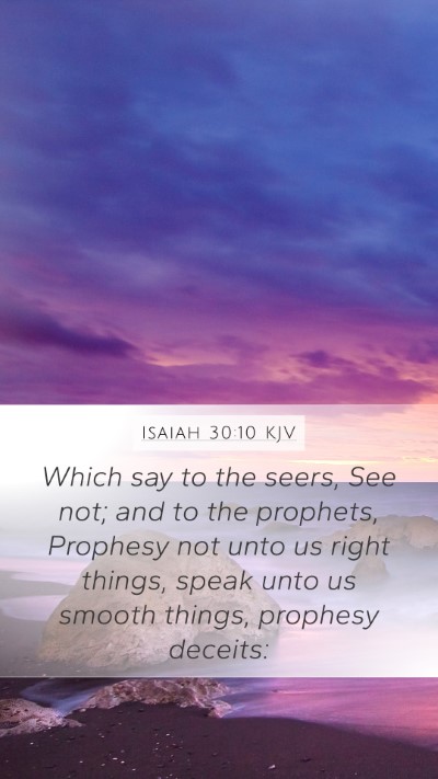 Isaiah 30:10 KJV Mobile Phone Wallpaper - Which say to the seers, See not; and to the - Mobile Bible Verse Wallpaper