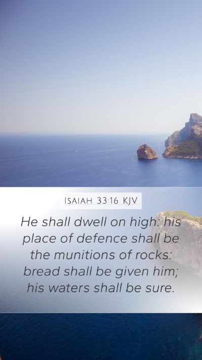 Isaiah 33:16 KJV Mobile Phone Wallpaper - He shall dwell on high: his place of defence - Mobile Bible Verse Wallpaper