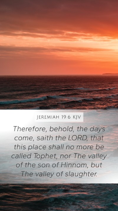 Jeremiah 19:6 KJV Mobile Phone Wallpaper - Therefore, behold, the days come, saith the LORD, - Mobile Bible Verse Wallpaper