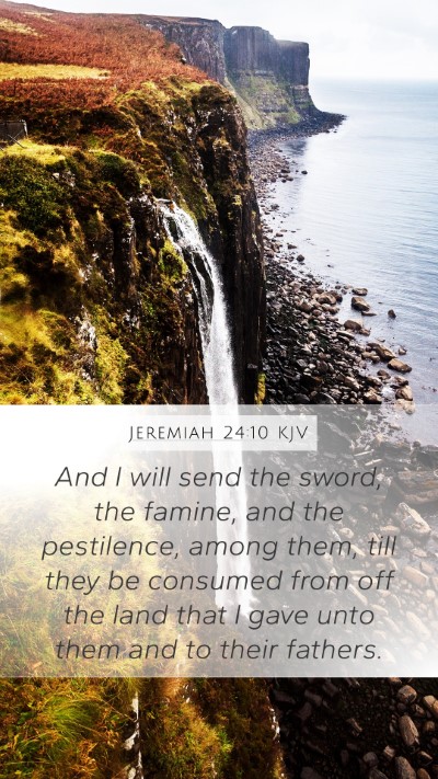 Jeremiah 24:10 KJV Mobile Phone Wallpaper - And I will send the sword, the famine, and the - Mobile Bible Verse Wallpaper