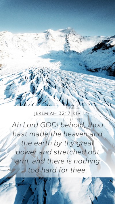 Jeremiah 32:17 KJV Mobile Phone Wallpaper - Ah Lord GOD! behold, thou hast made the heaven - Mobile Bible Verse Wallpaper