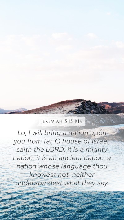 Jeremiah 5:15 KJV Mobile Phone Wallpaper - Lo, I will bring a nation upon you from far, O - Mobile Bible Verse Wallpaper