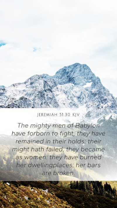 Jeremiah 51:30 KJV Mobile Phone Wallpaper - The mighty men of Babylon have forborn to fight, - Mobile Bible Verse Wallpaper