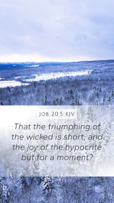 Job 20:5 KJV Mobile Phone Wallpaper - That the triumphing of the wicked is short, and - Mobile Bible Verse Wallpaper