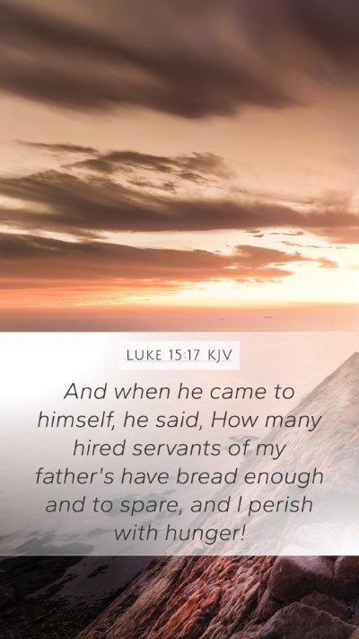 Luke 15:17 KJV Mobile Phone Wallpaper - And when he came to himself, he said, How many - Mobile Bible Verse Wallpaper