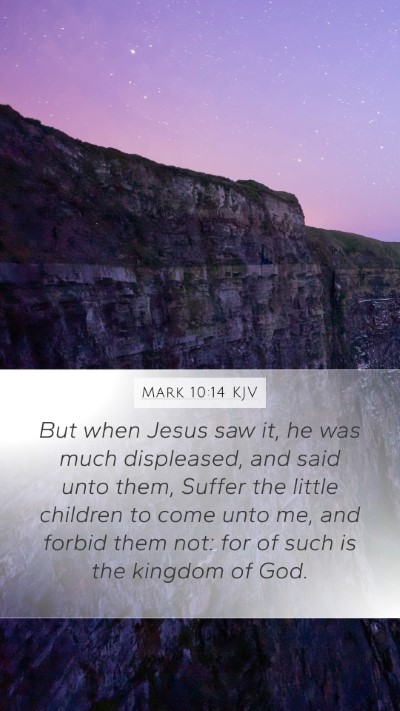 Mark 10:14 KJV Mobile Phone Wallpaper - But when Jesus saw it, he was much displeased, - Mobile Bible Verse Wallpaper