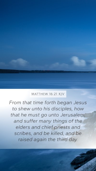 Matthew 16:21 KJV Mobile Phone Wallpaper - From that time forth began Jesus to shew unto his - Mobile Bible Verse Wallpaper