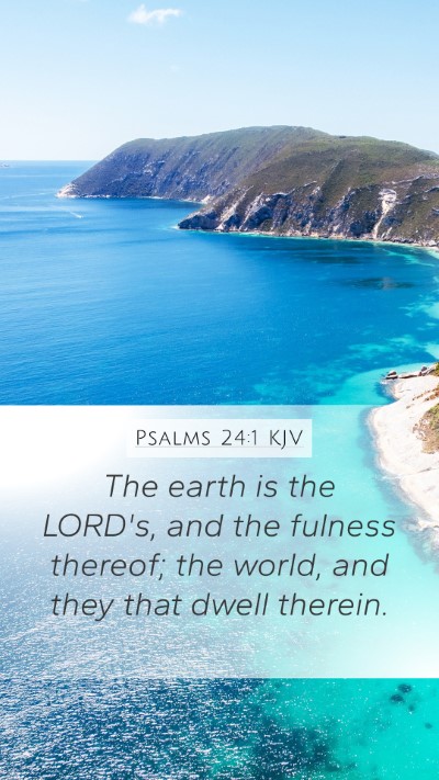 Psalms 24:1 KJV Mobile Phone Wallpaper - The earth is the LORD's, and the fulness thereof; - Mobile Bible Verse Wallpaper