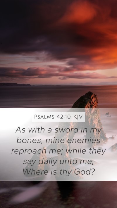 Psalms 42:10 KJV Mobile Phone Wallpaper - As with a sword in my bones, mine enemies - Mobile Bible Verse Wallpaper