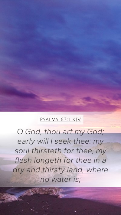 Psalms 63:1 KJV Mobile Phone Wallpaper - O God, thou art my God; early will I seek thee: - Mobile Bible Verse Wallpaper