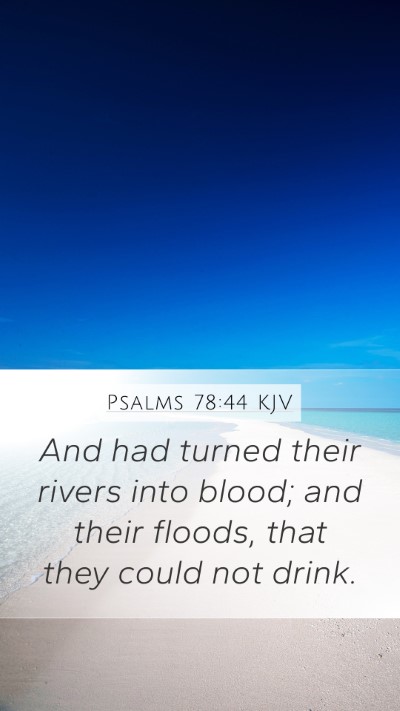 Psalms 78:44 KJV Mobile Phone Wallpaper - And had turned their rivers into blood; and their - Mobile Bible Verse Wallpaper