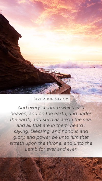 Revelation 5:13 KJV Mobile Phone Wallpaper - And every creature which is in heaven, and on the - Mobile Bible Verse Wallpaper