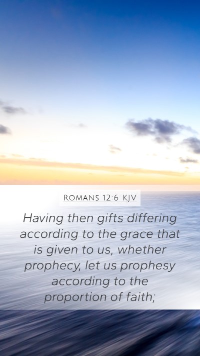 Romans 12:6 KJV Mobile Phone Wallpaper - Having then gifts differing according to the - Mobile Bible Verse Wallpaper