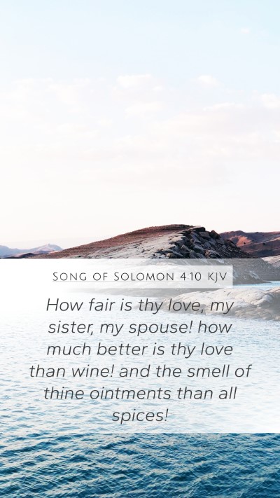 Song of Solomon 4:10 KJV Mobile Phone Wallpaper - How fair is thy love, my sister, my spouse! how - Mobile Bible Verse Wallpaper