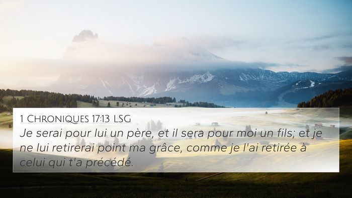 1 Chroniques 17:13 LSG 4K Wallpaper - Je serai pour lui un père, et il sera pour moi - 4K Wallpaper Bible Verse