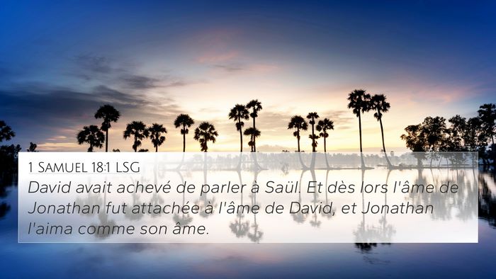 1 Samuel 18:1 LSG 4K Wallpaper - David avait achevé de parler à Saül. Et dès - 4K Wallpaper Bible Verse