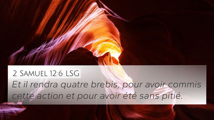 2 Samuel 12:6 LSG 4K Wallpaper - Et il rendra quatre brebis, pour avoir commis - 4K Wallpaper Bible Verse