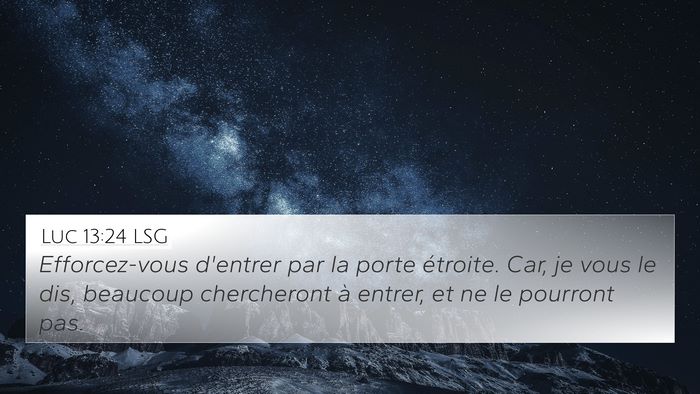 Luc 13:24 LSG 4K Wallpaper - Efforcez-vous d'entrer par la porte étroite. - 4K Wallpaper Bible Verse