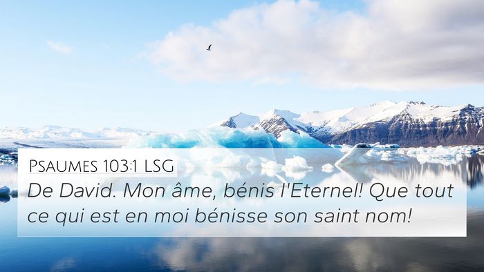 Psaumes 103:1 LSG 4K Wallpaper - De David. Mon âme, bénis l'Eternel! Que tout ce - 4K Wallpaper Bible Verse