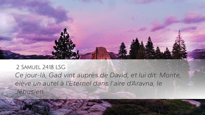 2 Samuel 24:18 LSG Desktop Wallpaper - Ce jour-là, Gad vint auprès de David, et lui - Desktop Bible Verse Wallpaper