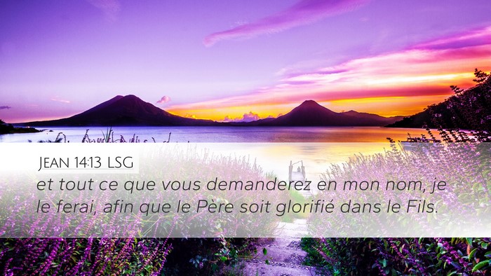 Jean 14:13 LSG Desktop Wallpaper - et tout ce que vous demanderez en mon nom, je le - Desktop Bible Verse Wallpaper