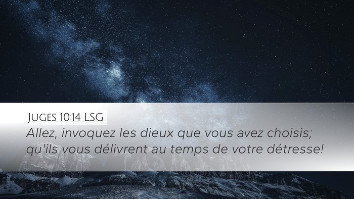 Juges 10:14 LSG Desktop Wallpaper - Allez, invoquez les dieux que vous avez choisis; - Desktop Bible Verse Wallpaper