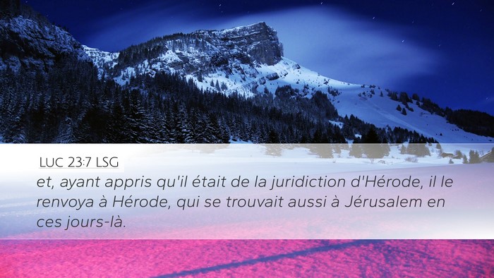 Luc 23:7 LSG Desktop Wallpaper - et, ayant appris qu'il était de la juridiction - Desktop Bible Verse Wallpaper