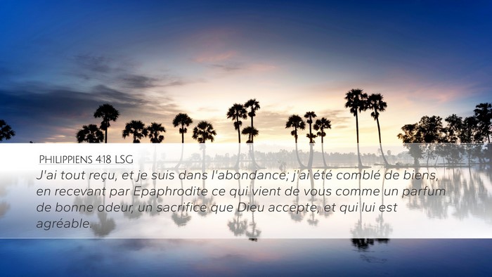 Philippiens 4:18 LSG Desktop Wallpaper - J'ai tout reçu, et je suis dans l'abondance; - Desktop Bible Verse Wallpaper