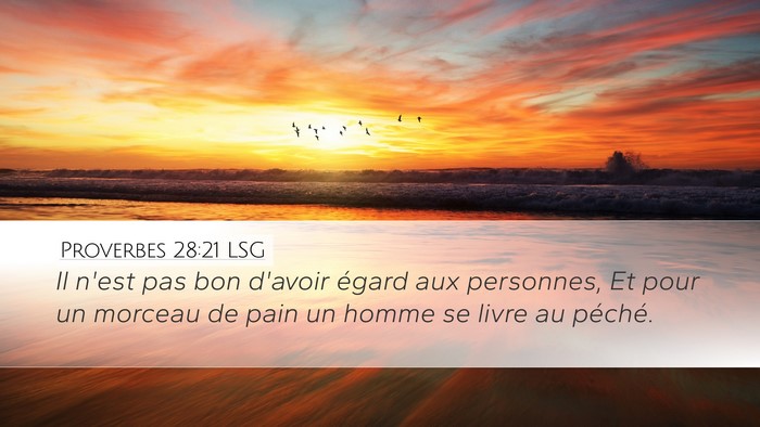 Proverbes 28:21 LSG Desktop Wallpaper - Il n'est pas bon d'avoir égard aux personnes, Et - Desktop Bible Verse Wallpaper