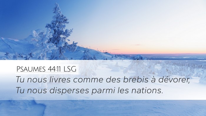 Psaumes 44:11 LSG Desktop Wallpaper - Tu nous livres comme des brebis à dévorer, Tu - Desktop Bible Verse Wallpaper