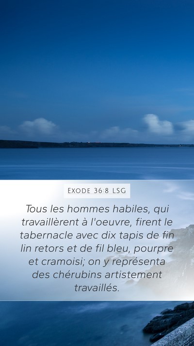 Exode 36:8 LSG Mobile Phone Wallpaper - Tous les hommes habiles, qui travaillèrent à - Mobile Bible Verse Wallpaper