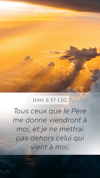 Jean 6:37 LSG Mobile Phone Wallpaper - Tous ceux que le Père me donne viendront à moi, - Mobile Bible Verse Wallpaper