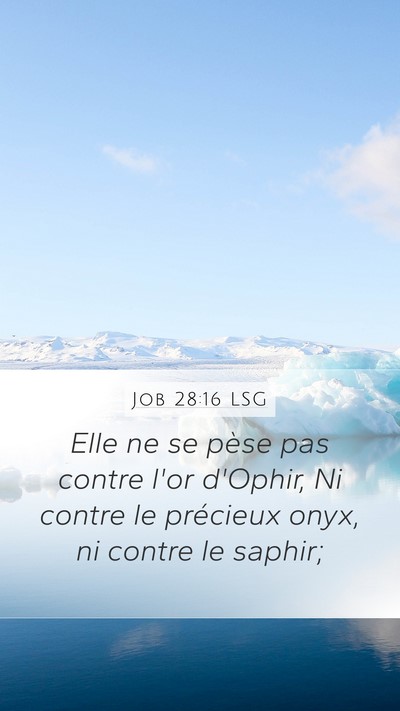 Job 28:16 LSG Mobile Phone Wallpaper - Elle ne se pèse pas contre l'or d'Ophir, Ni - Mobile Bible Verse Wallpaper