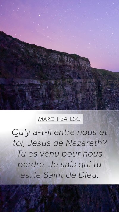 Marc 1:24 LSG Mobile Phone Wallpaper - Qu'y a-t-il entre nous et toi, Jésus de - Mobile Bible Verse Wallpaper