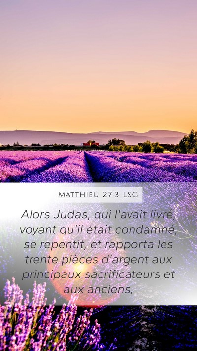 Matthieu 27:3 LSG Mobile Phone Wallpaper - Alors Judas, qui l'avait livré, voyant qu'il - Mobile Bible Verse Wallpaper