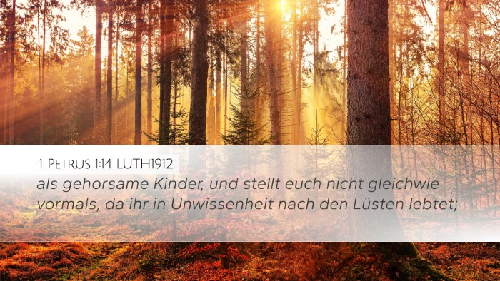 1 Petrus 1:14 LUTH1912 Desktop Wallpaper - als gehorsame Kinder, und stellt euch nicht - Desktop Bible Verse Wallpaper