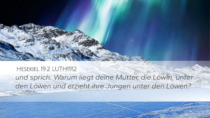 Hesekiel 19:2 LUTH1912 Desktop Wallpaper - und sprich: Warum liegt deine Mutter, die Löwin, - Desktop Bible Verse Wallpaper