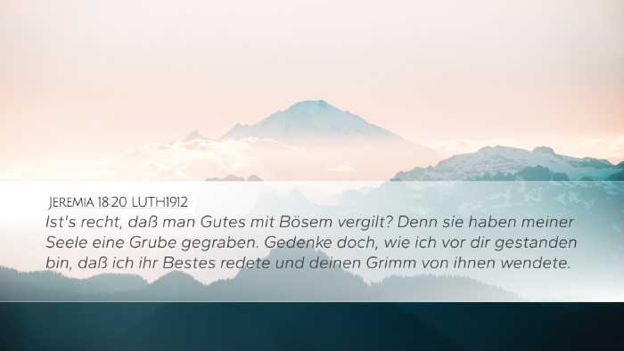 Jeremia 18:20 LUTH1912 Desktop Wallpaper - Ist's recht, daß man Gutes mit Bösem vergilt? - Desktop Bible Verse Wallpaper