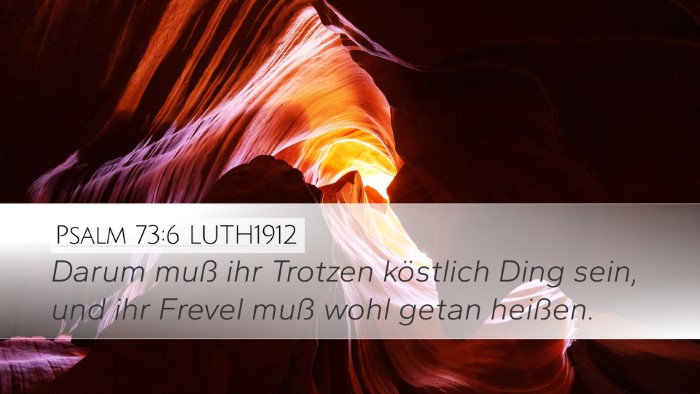 Psalm 73:6 LUTH1912 Desktop Wallpaper - Darum muß ihr Trotzen köstlich Ding sein, und - Desktop Bible Verse Wallpaper