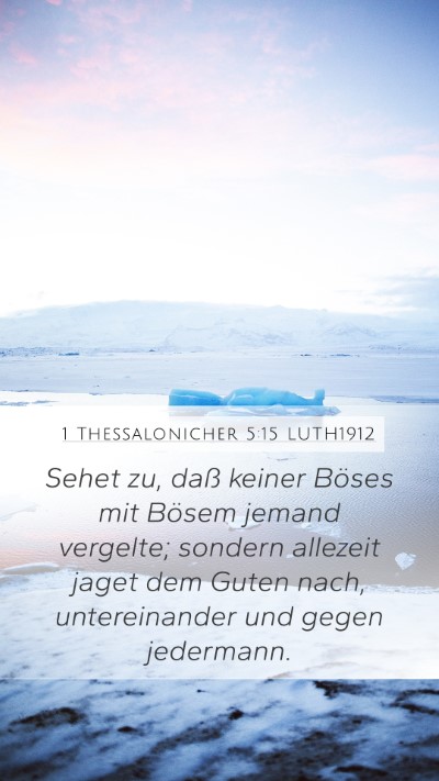 1 Thessalonicher 5:15 LUTH1912 Mobile Phone Wallpaper - Sehet zu, daß keiner Böses mit Bösem jemand - Mobile Bible Verse Wallpaper