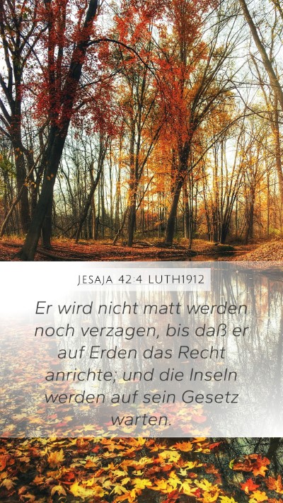 Jesaja 42:4 LUTH1912 Mobile Phone Wallpaper - Er wird nicht matt werden noch verzagen, bis daß - Mobile Bible Verse Wallpaper